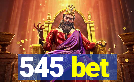 545 bet